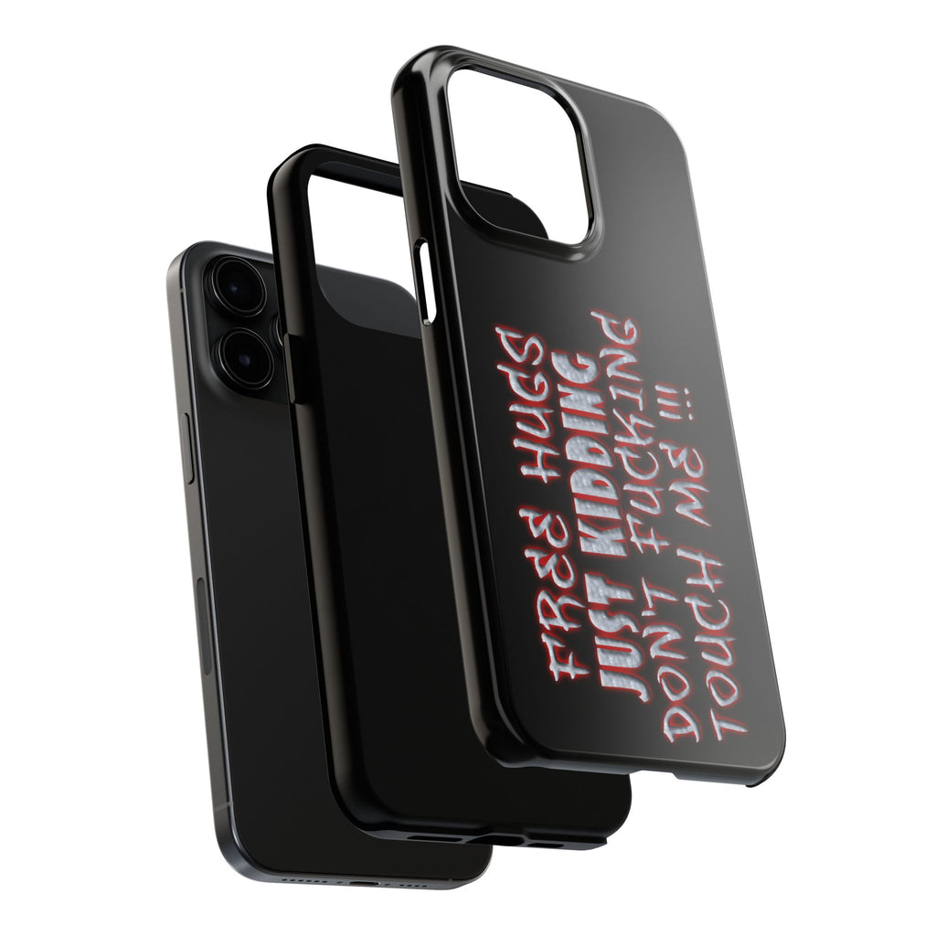 Free Hugs Just Kidding / Touch Phone Case