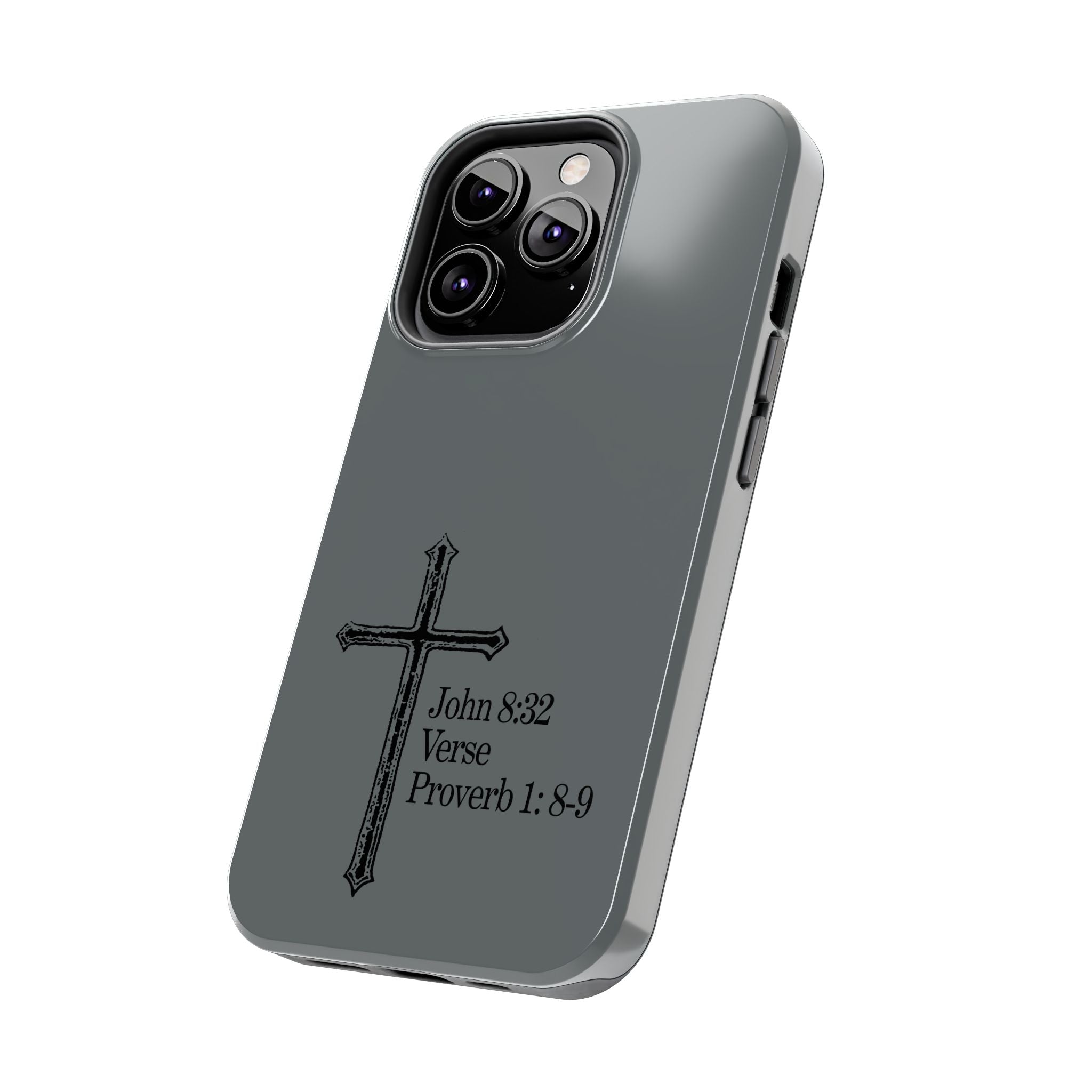 John 8:32 / Proverb 1: 8-9 / Tough Phone Case