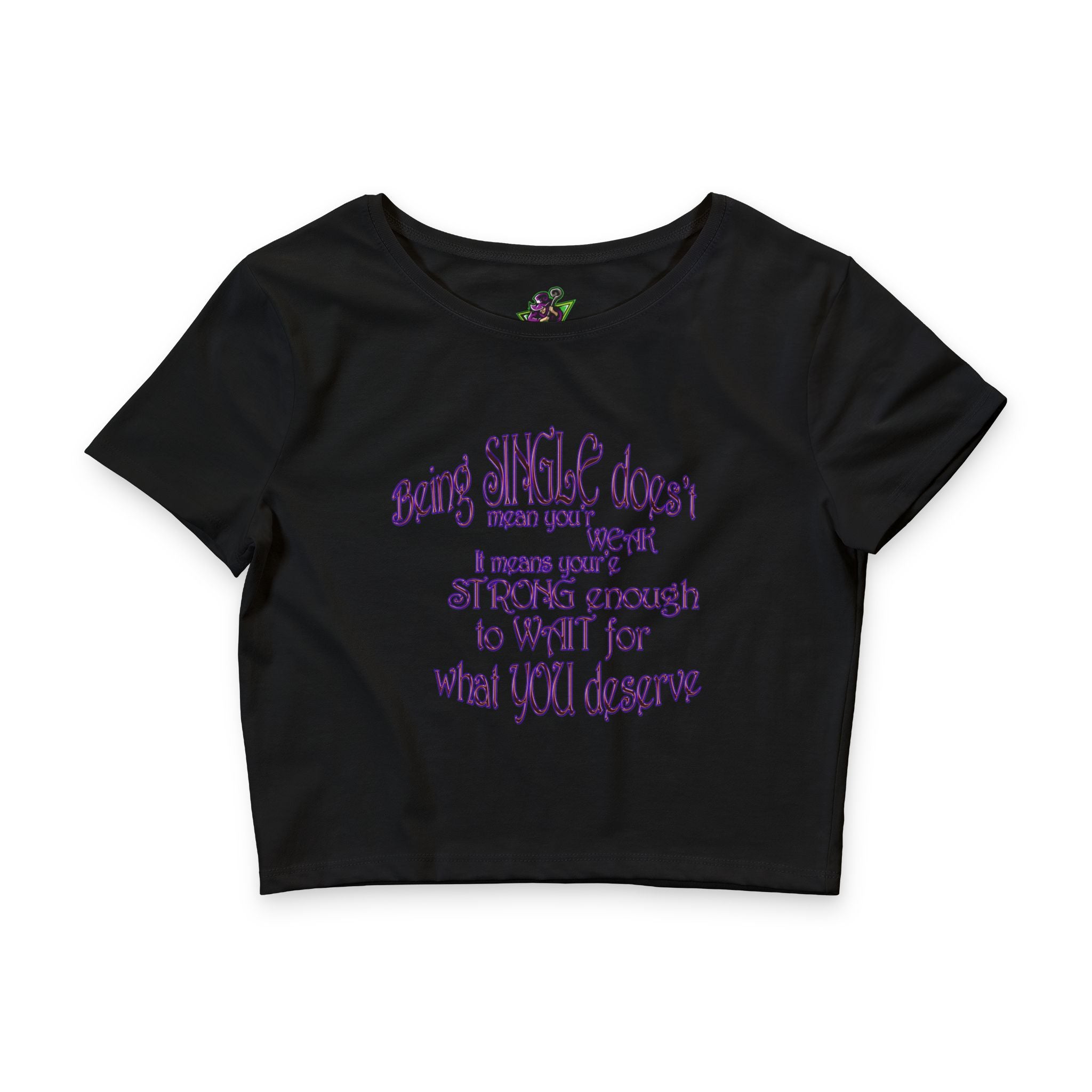 Being  Single Doesn’t Mean Weak / Crop Top