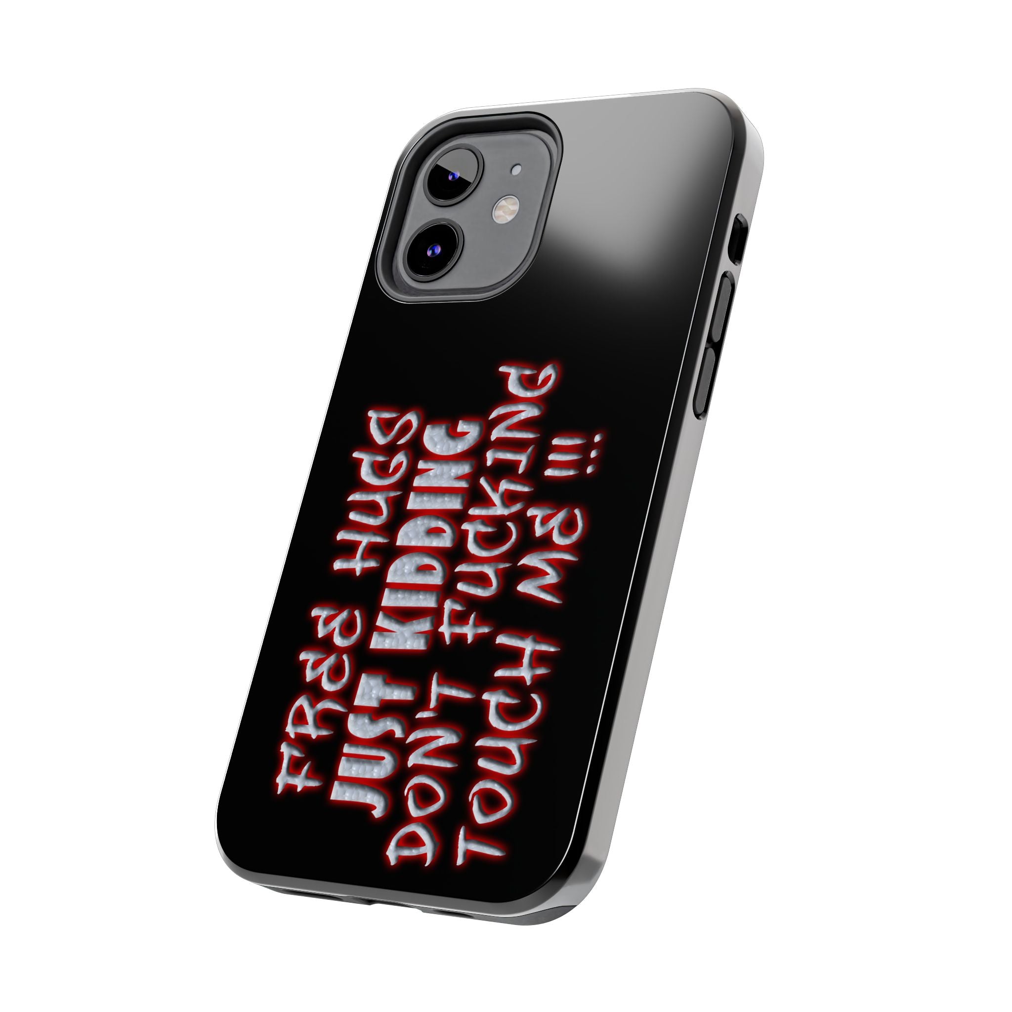 Free Hugs Just Kidding / Touch Phone Case