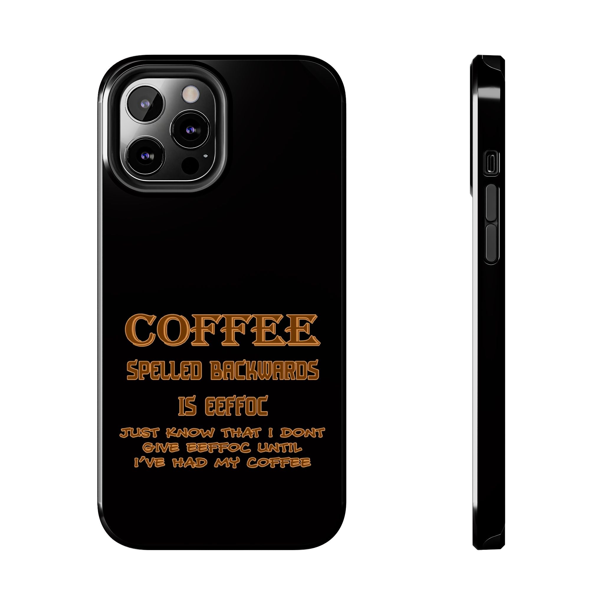 Coffee Coffee Spelled Backwards Is EEFFOC / Tough Phone Case