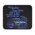 Daughter Doesn't Drive Like A Girl Blue/ Gaming Mouse Pad