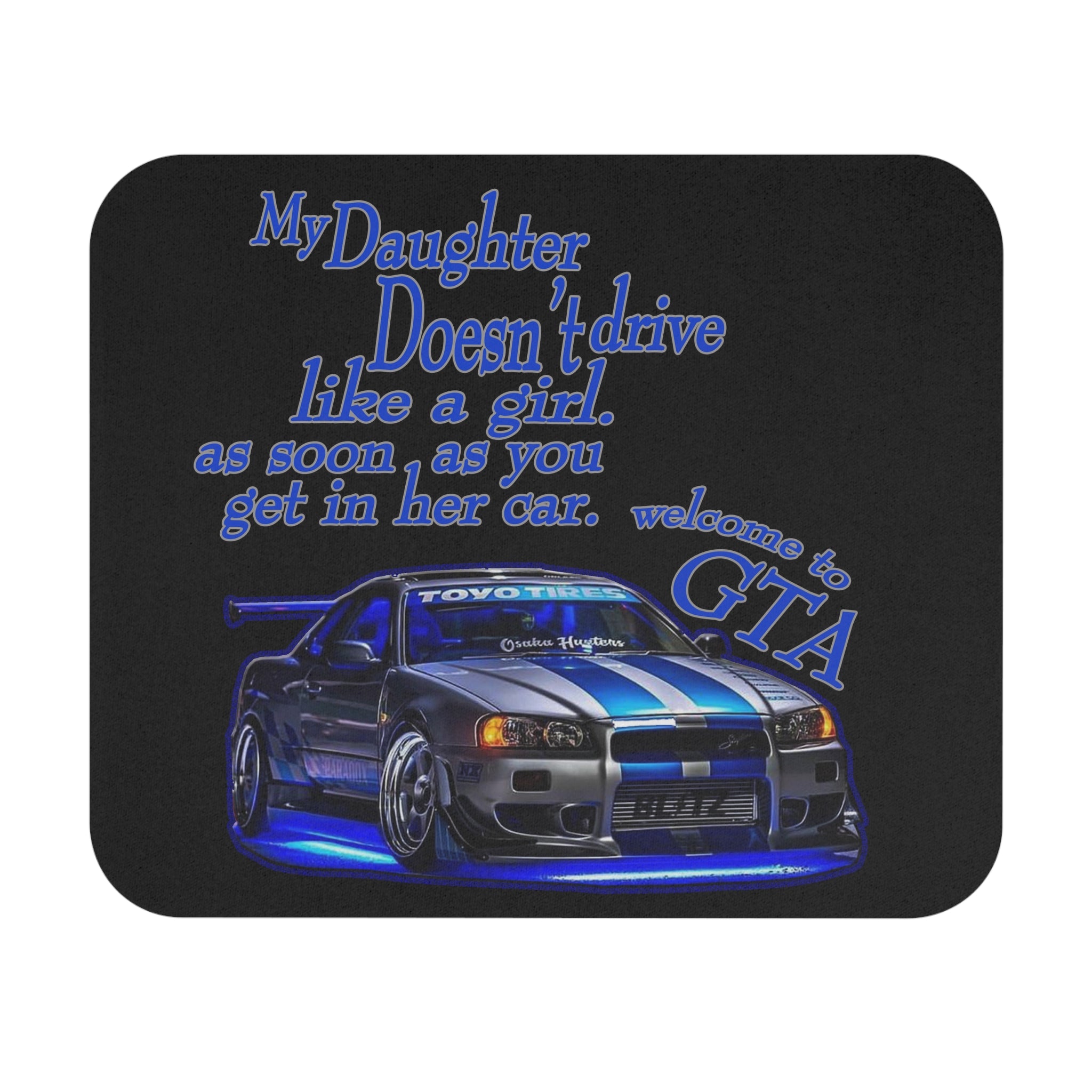 Daughter Doesn't Drive Like A Girl Blue/ Gaming Mouse Pad