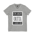 Straight Outta A Good Job / V-Neck Tee