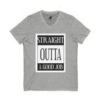 Straight Outta A Good Job / V-Neck Tee