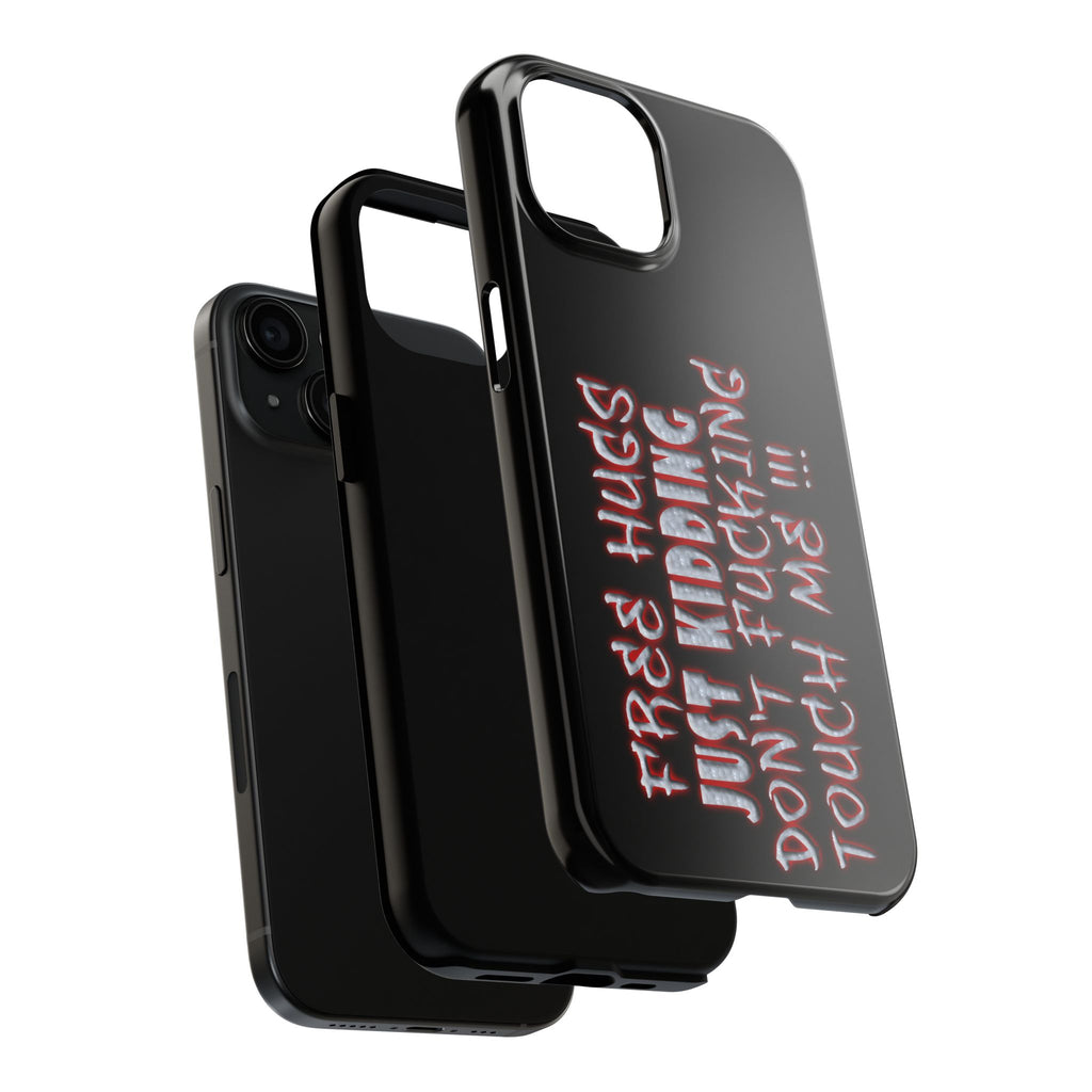 Free Hugs Just Kidding / Touch Phone Case