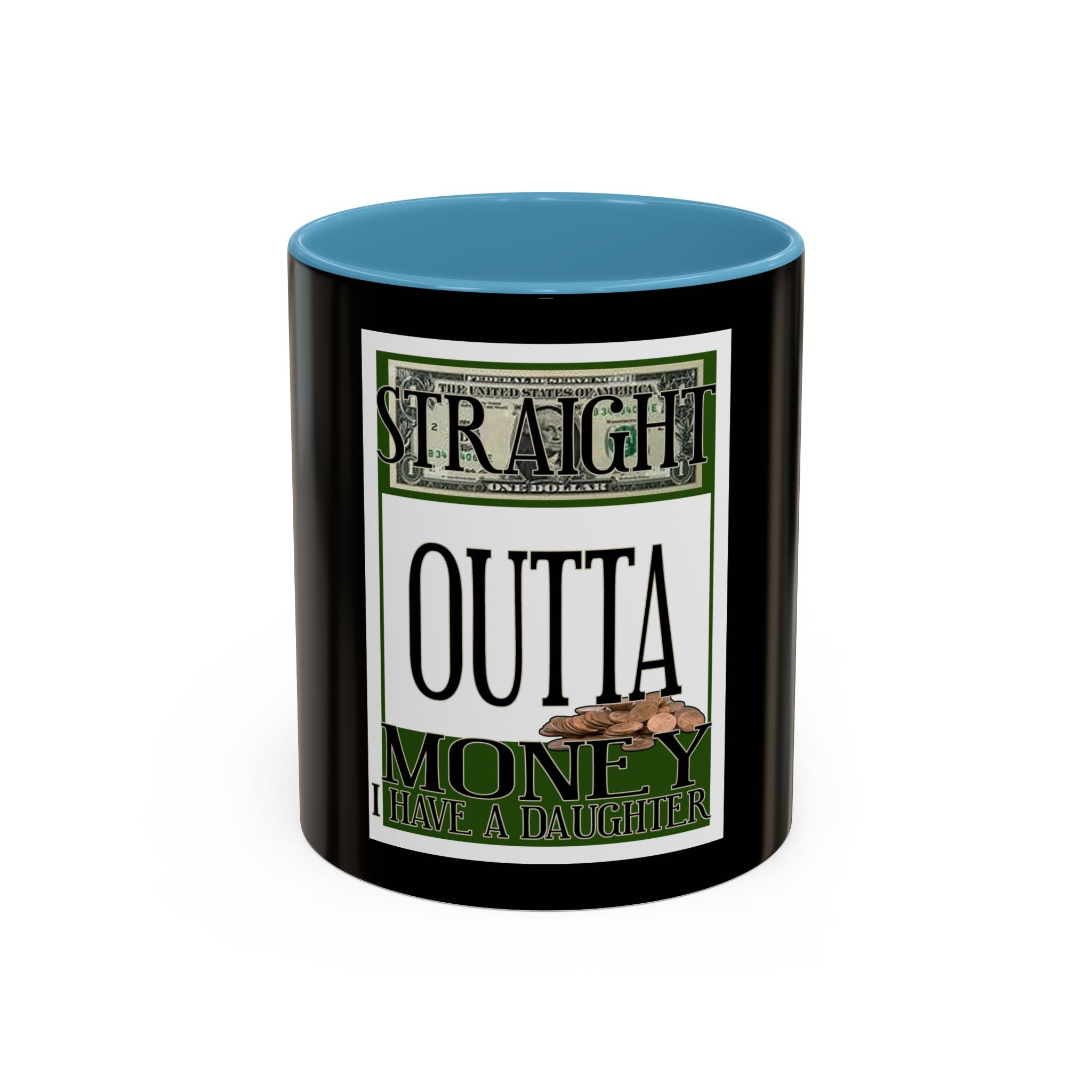 Straight Outta Money / Accent Coffee Mug 11/15oz