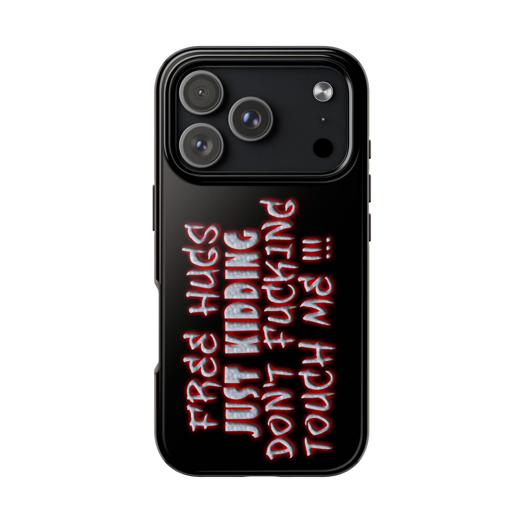 Free Hugs Just Kidding / Touch Phone Case