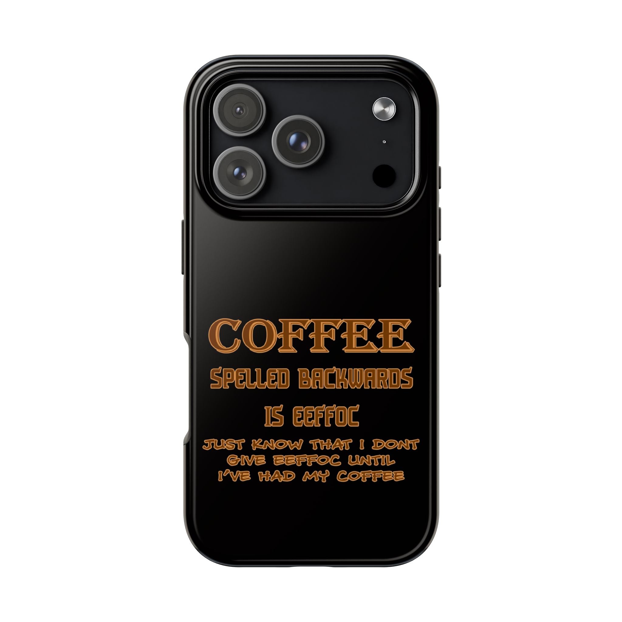 Coffee Coffee Spelled Backwards Is EEFFOC / Tough Phone Case