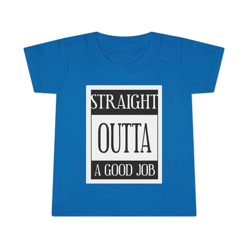Straight Outta A Good Job / Toddler