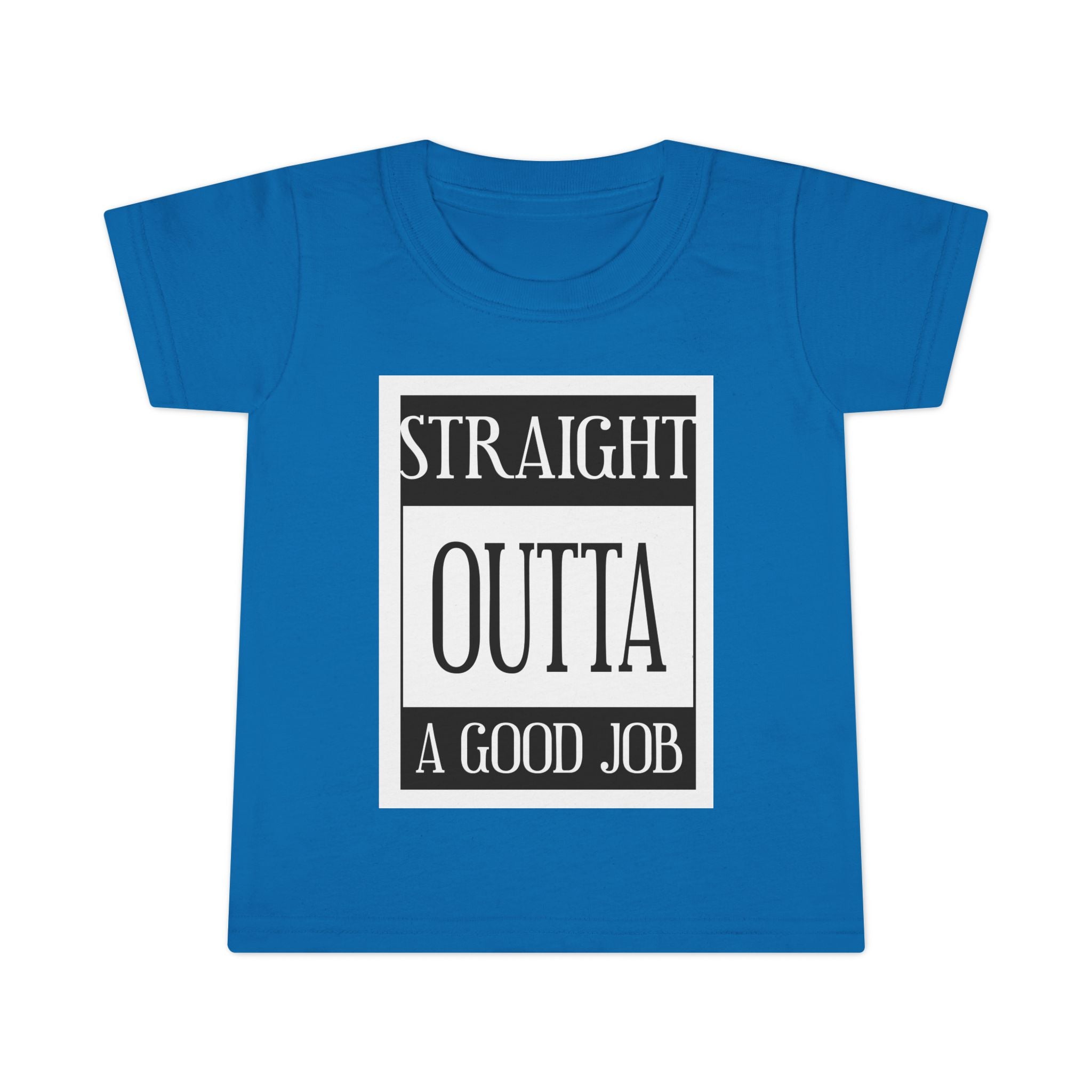 Straight Outta A Good Job / Toddler