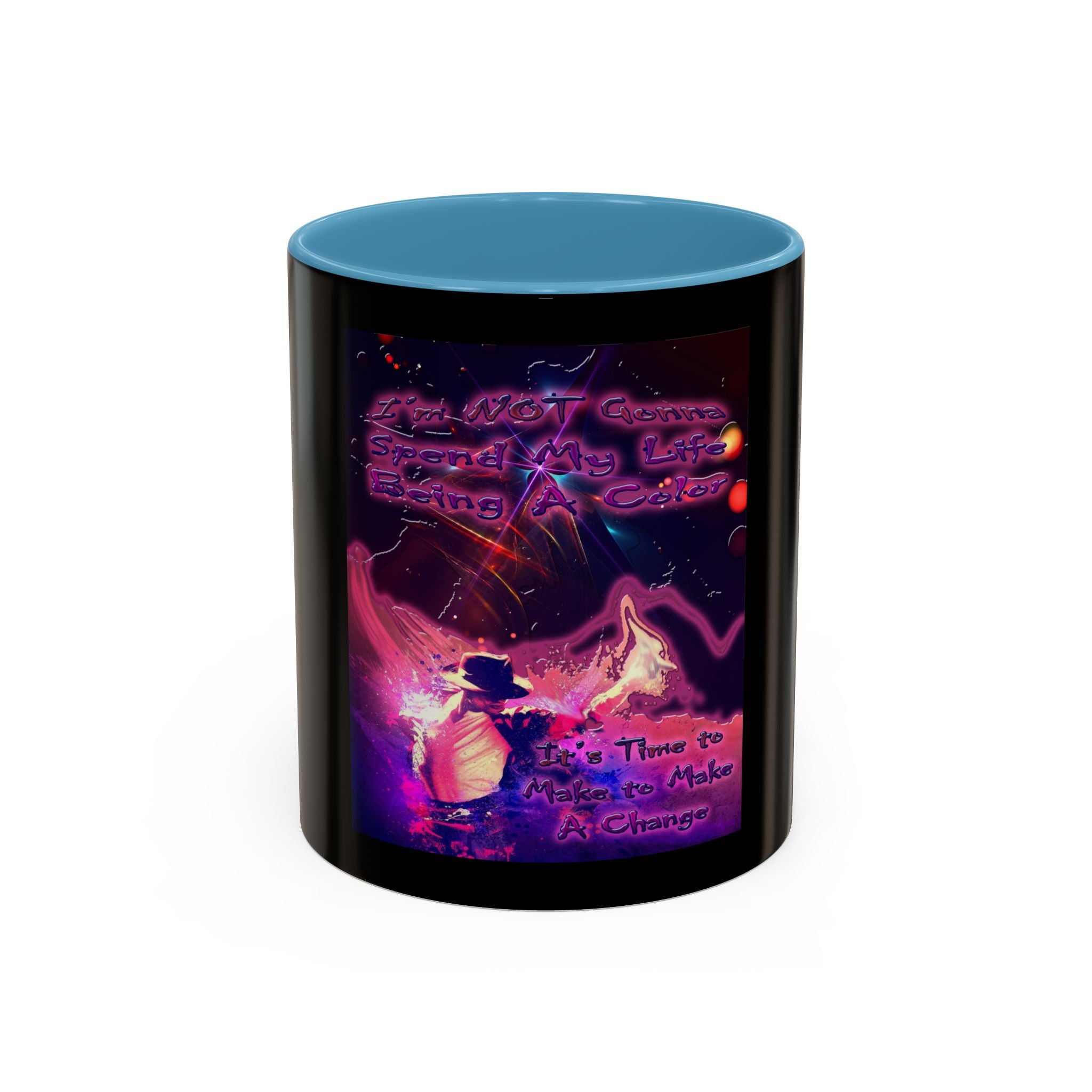 Life Being A Color / Accent Coffee Mug 11/15oz