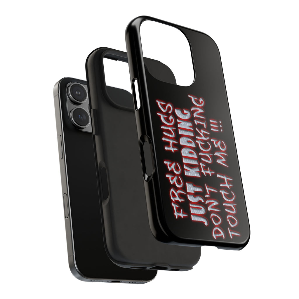 Free Hugs Just Kidding / Touch Phone Case