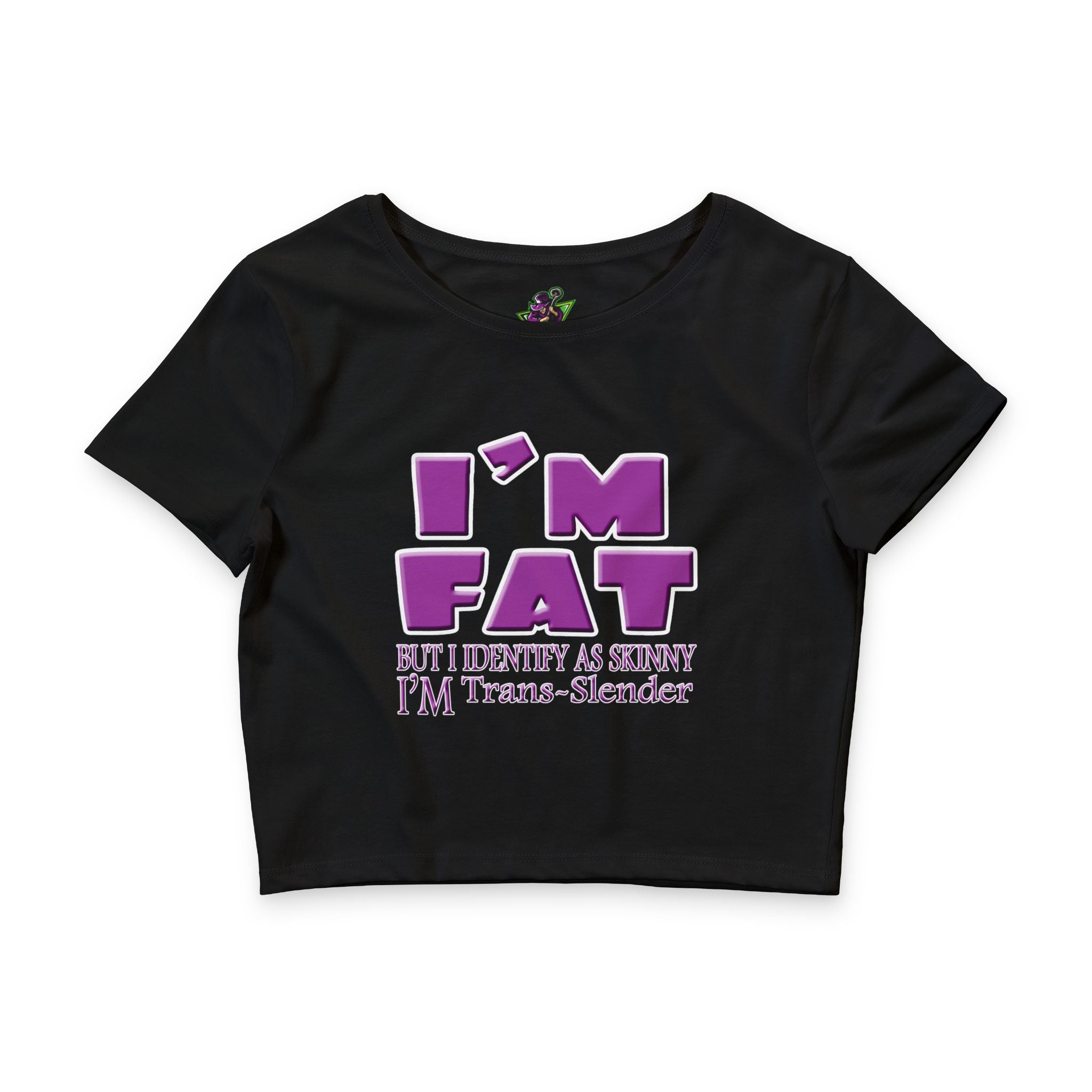 I'm Fat I'm Trans-Slender / Crop Top