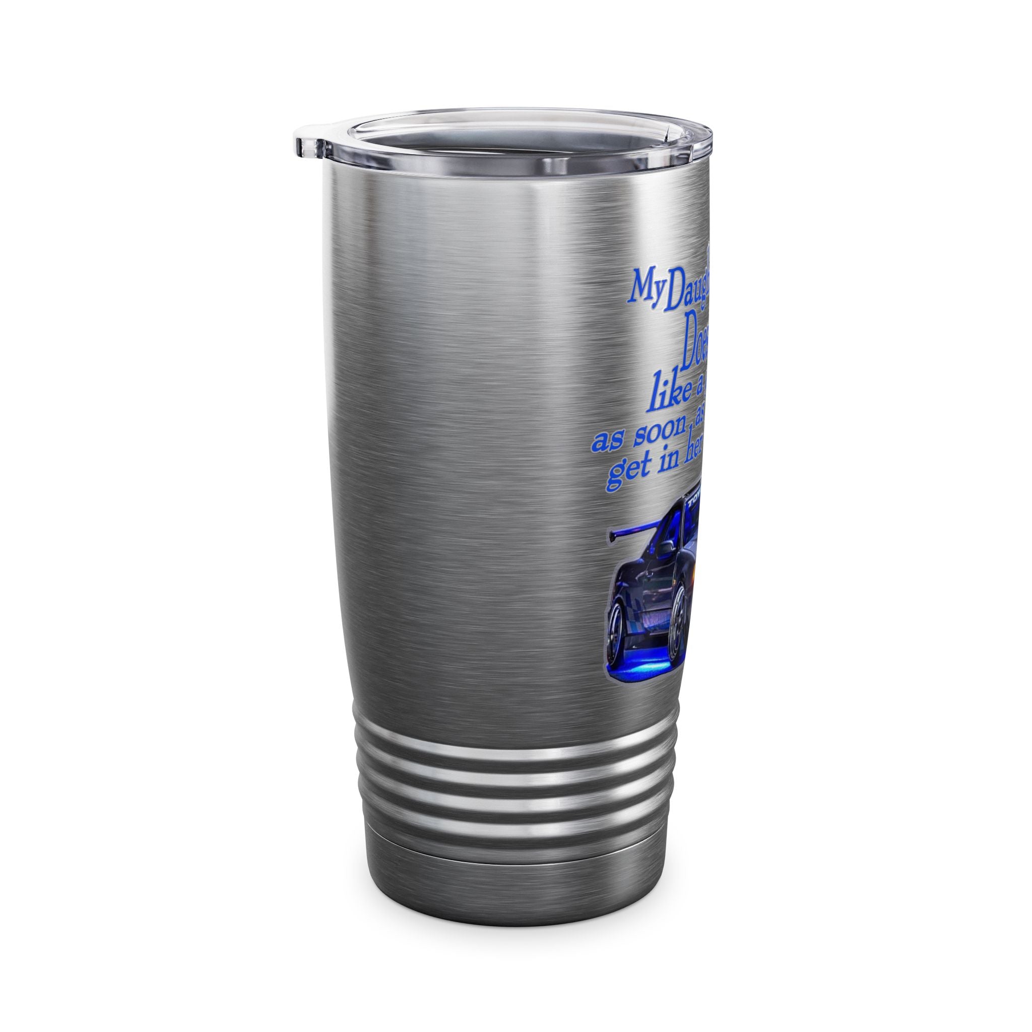 Daughter Doesn't Drive Like A Girl Blue / Insulated Tumbler 20oz