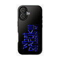 What DAFUK You Lookin / Tough Phone Case