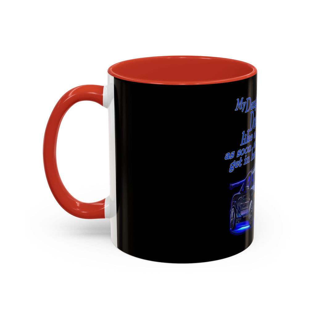 Daughter Doesn't Drive Like A Girl Blue / Accent Coffee Mug 11/15oz