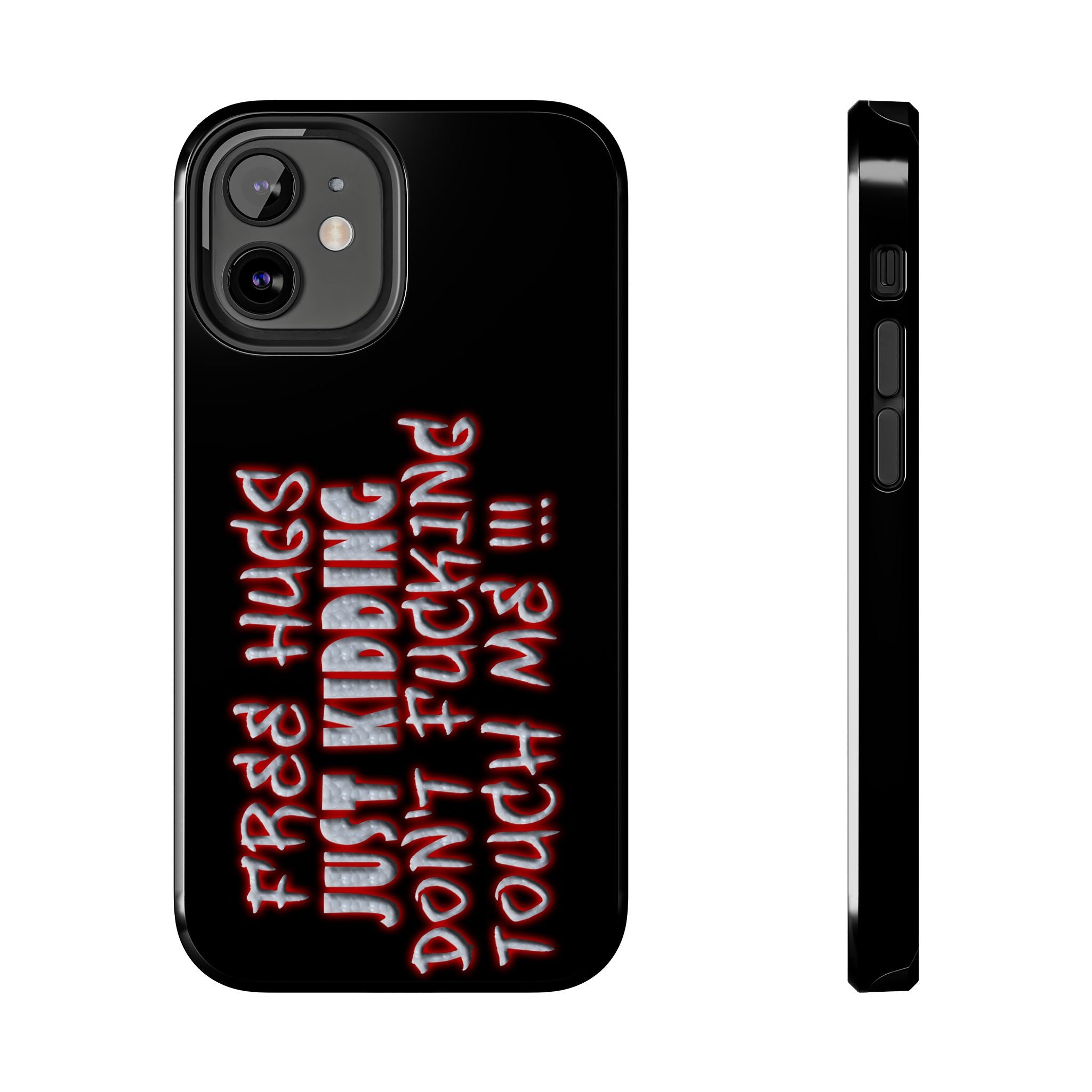 Free Hugs Just Kidding / Touch Phone Case