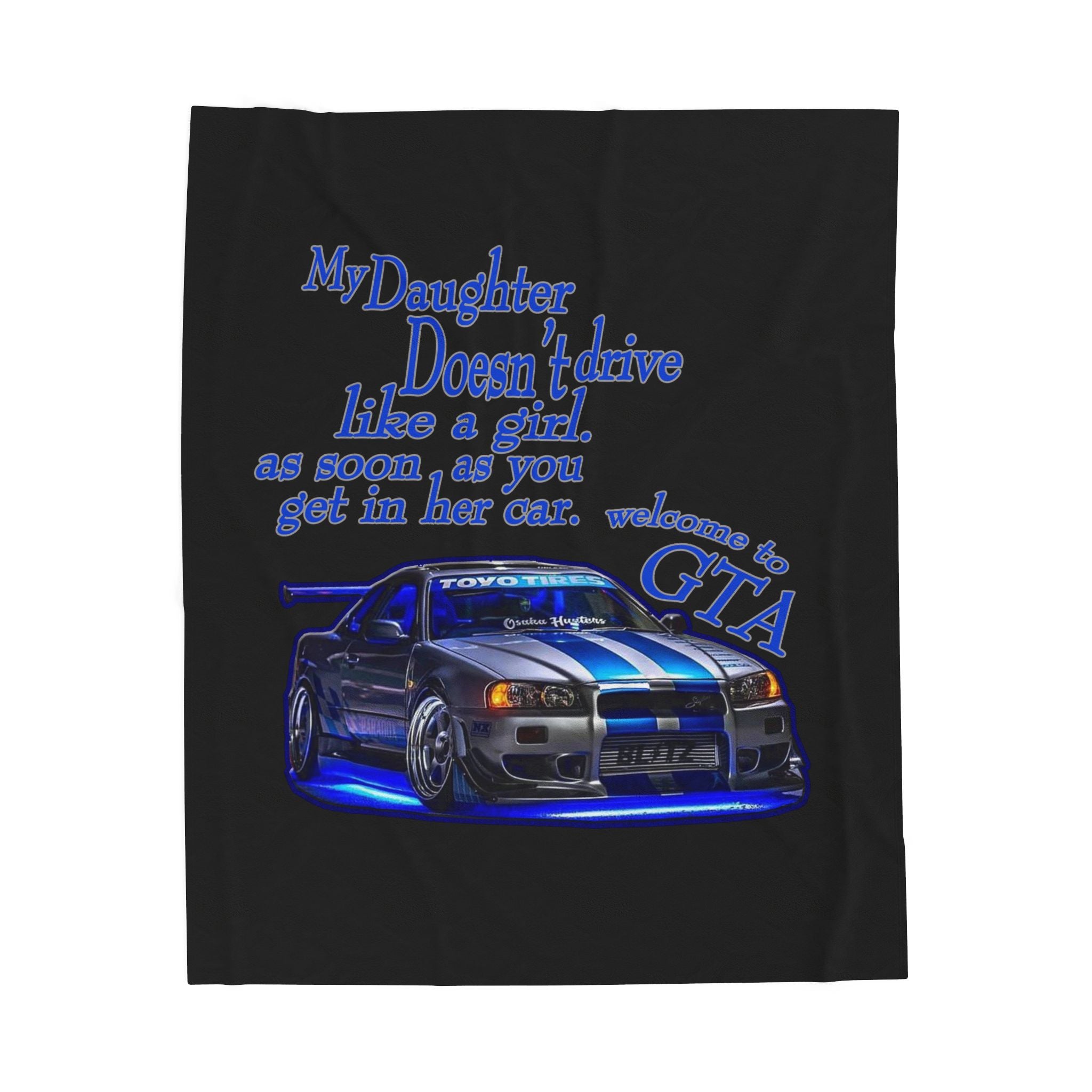 Daughter Doesn't Drive Like A Girl Blue / velveteen Plush Blanket
