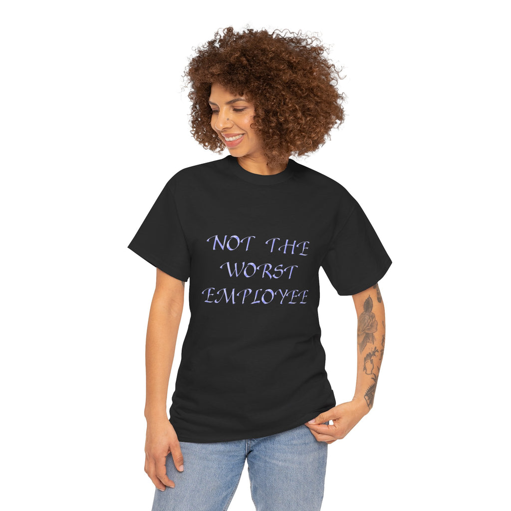Not The Worst Employee