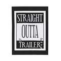 Straight Outta Trailer Park / Velveteen Plush Blanket