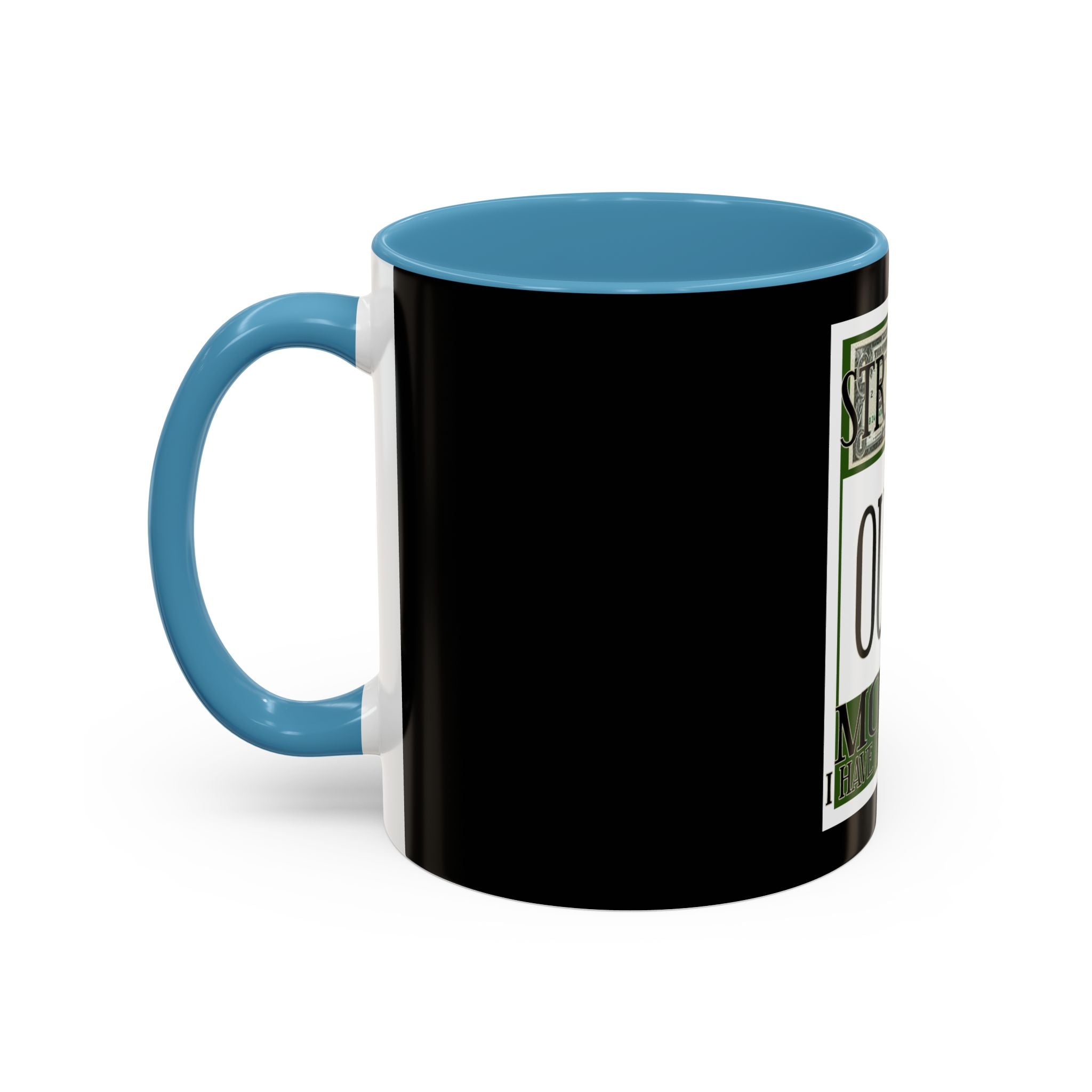 Straight Outta Money / Accent Coffee Mug 11/15oz