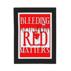 Bleeding Red Matters / Velveteen Plush Blanket