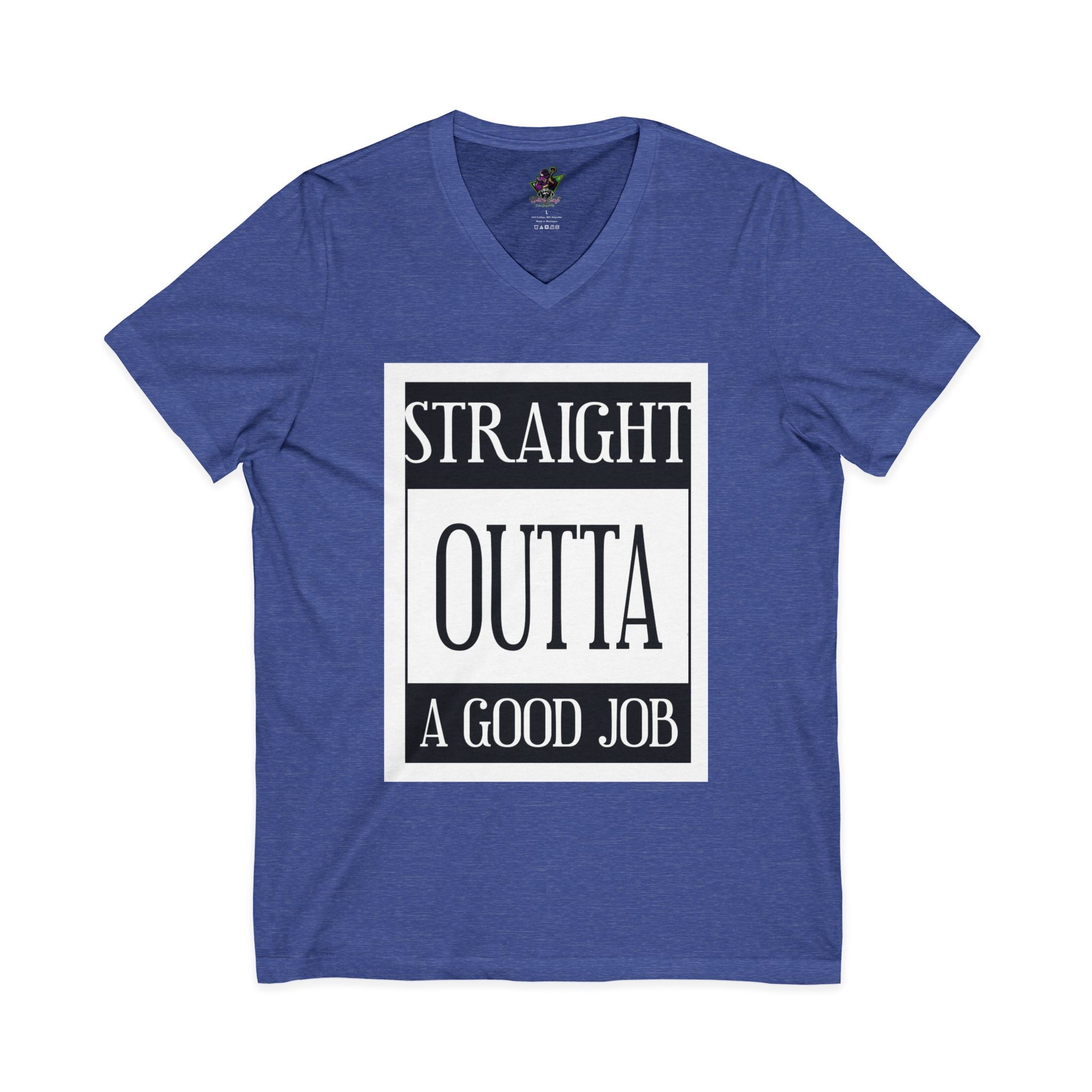 Straight Outta A Good Job / V‑Neck Tee