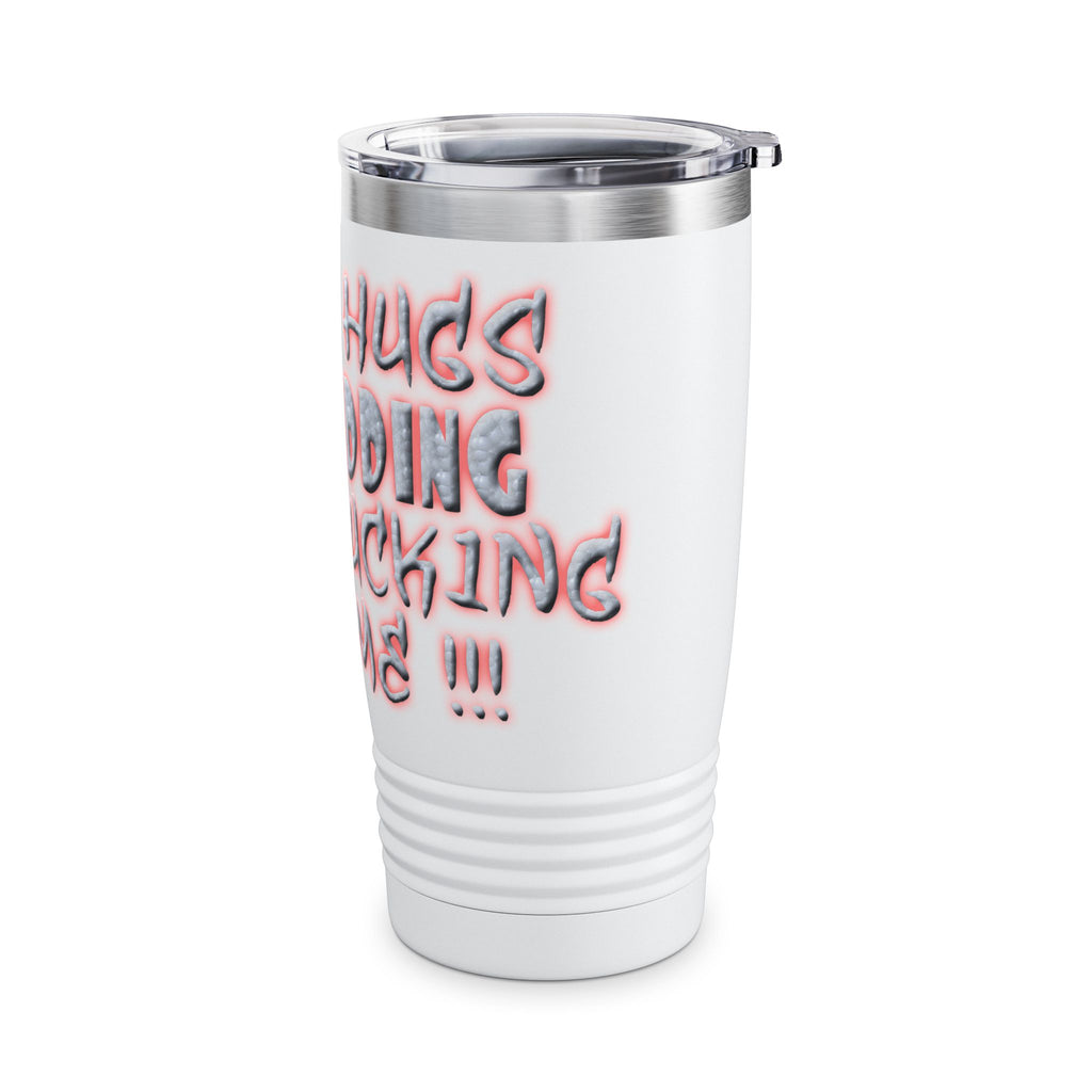 Free Hugs Just Kidding /Insulated Tumbler 20oz