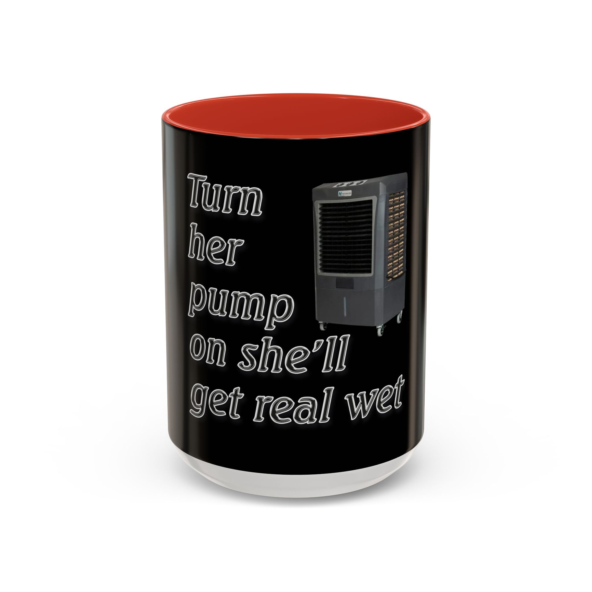 Turn Her Pump On / Accent Coffee Mug 10/15oz