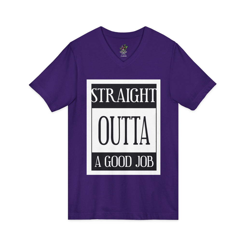 Straight Outta A Good Job / V-Neck Tee