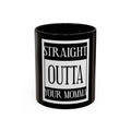 Straight Outta Your Momma / Accent Coffee Mug 11/15oz