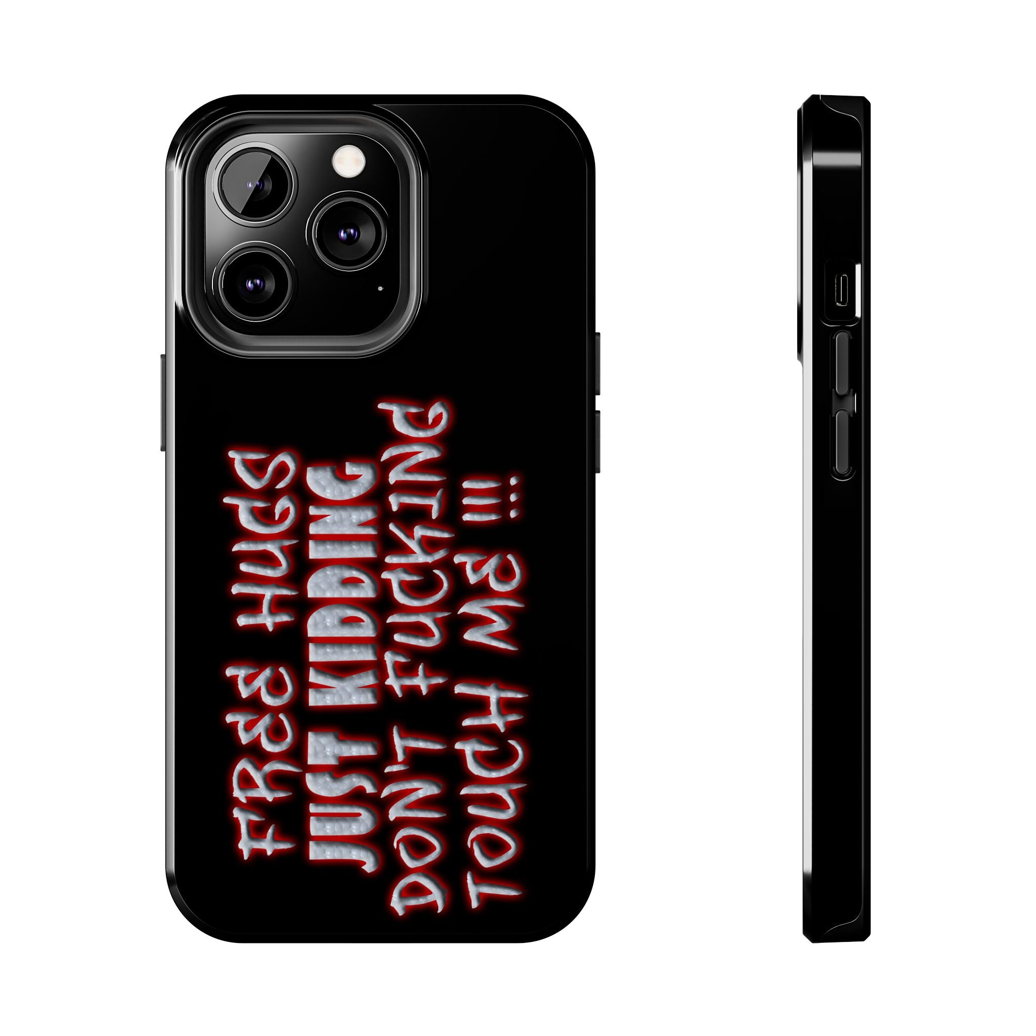 Free Hugs Just Kidding / Touch Phone Case