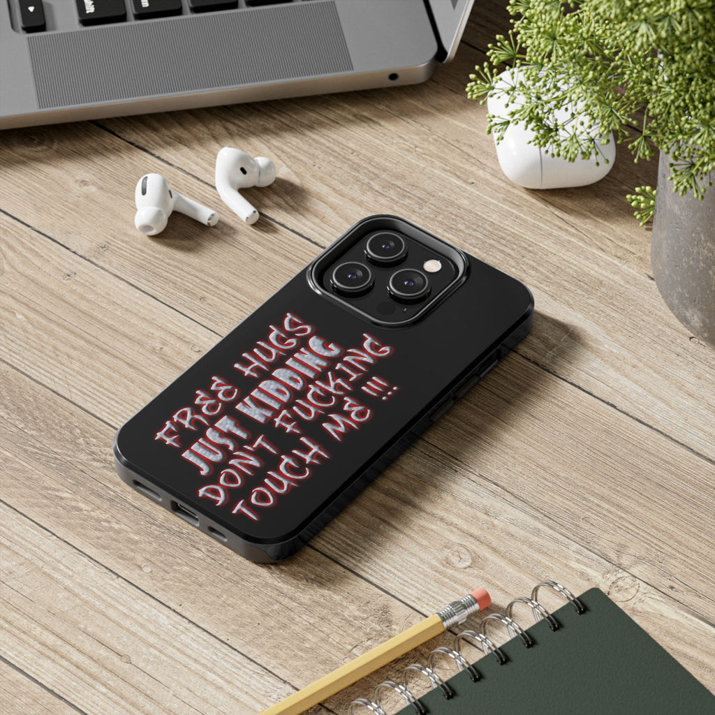 Free Hugs Just Kidding / Touch Phone Case