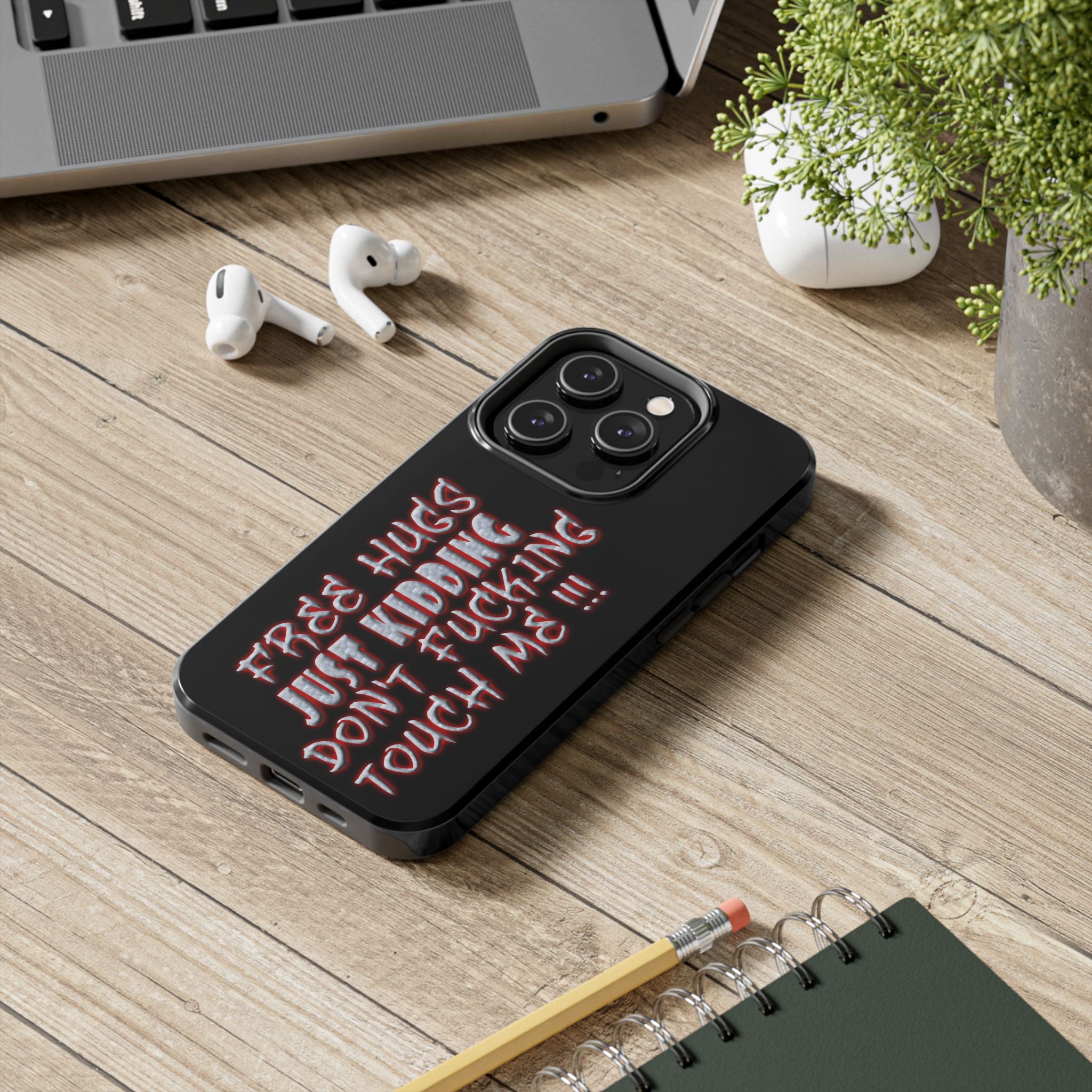 Free Hugs Just Kidding / Touch Phone Case