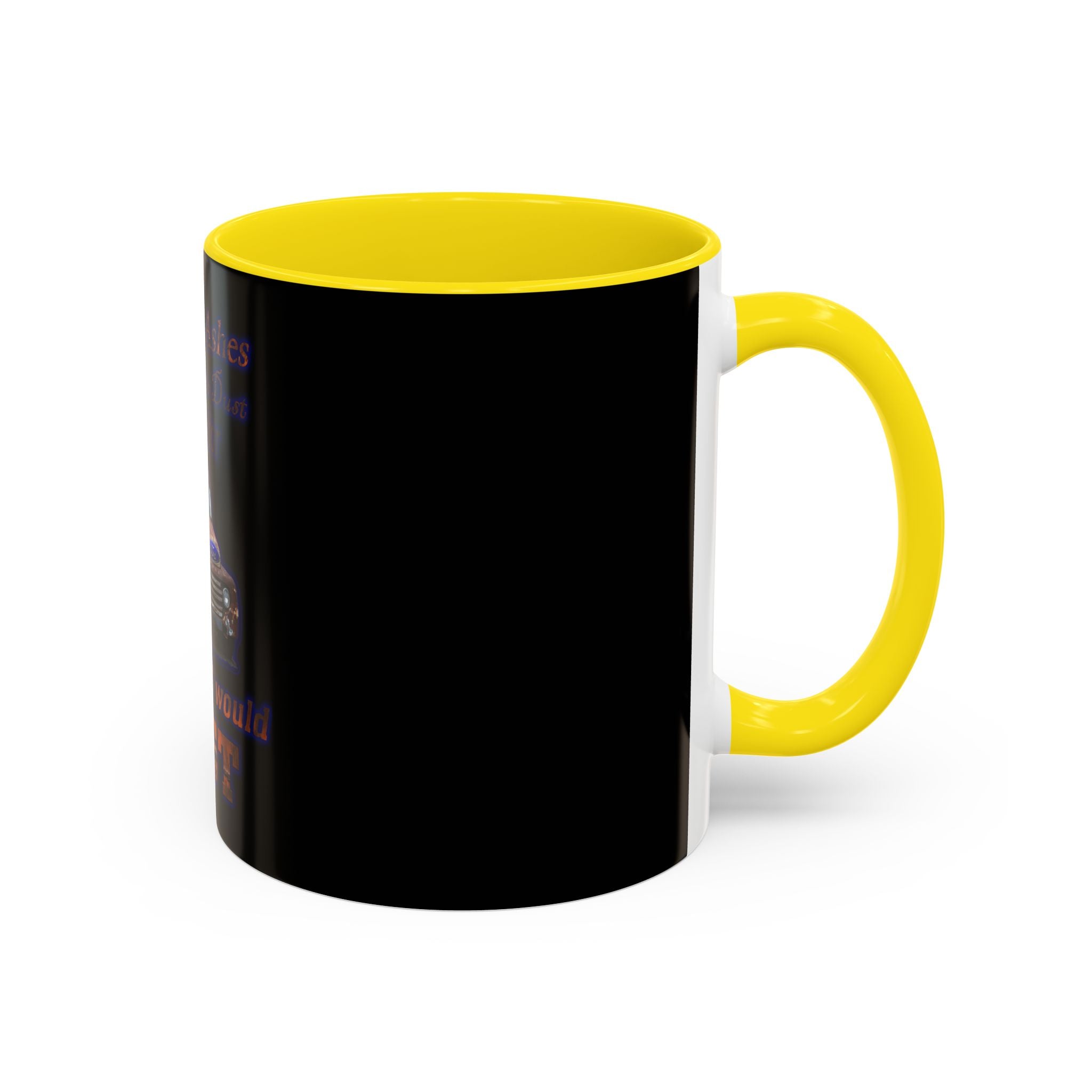 Ashes To Ashes Dust To Dust / Accent Coffee Mug 11/15oz
