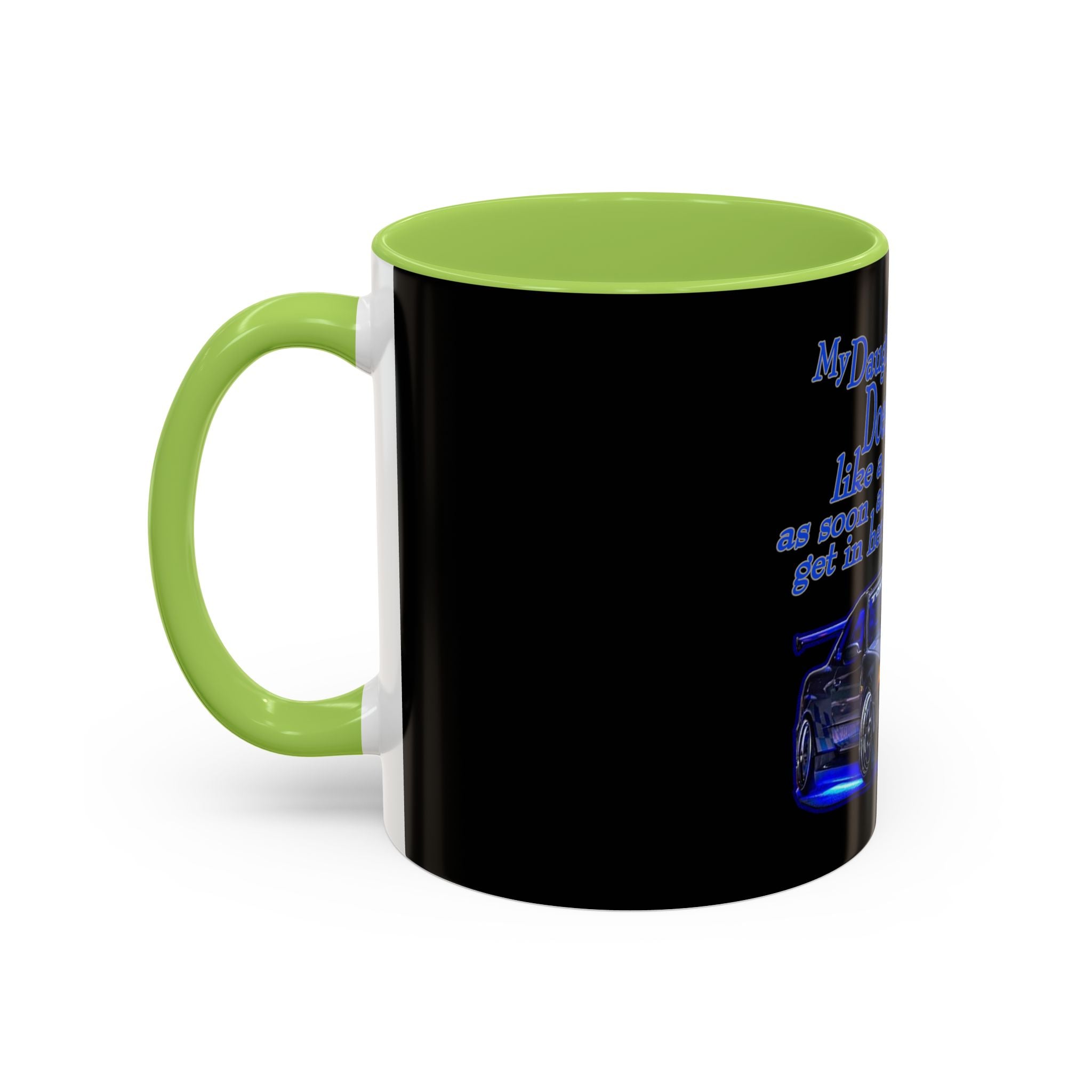 Daughter Doesn't Drive Like A Girl Blue / Accent Coffee Mug 11/15oz