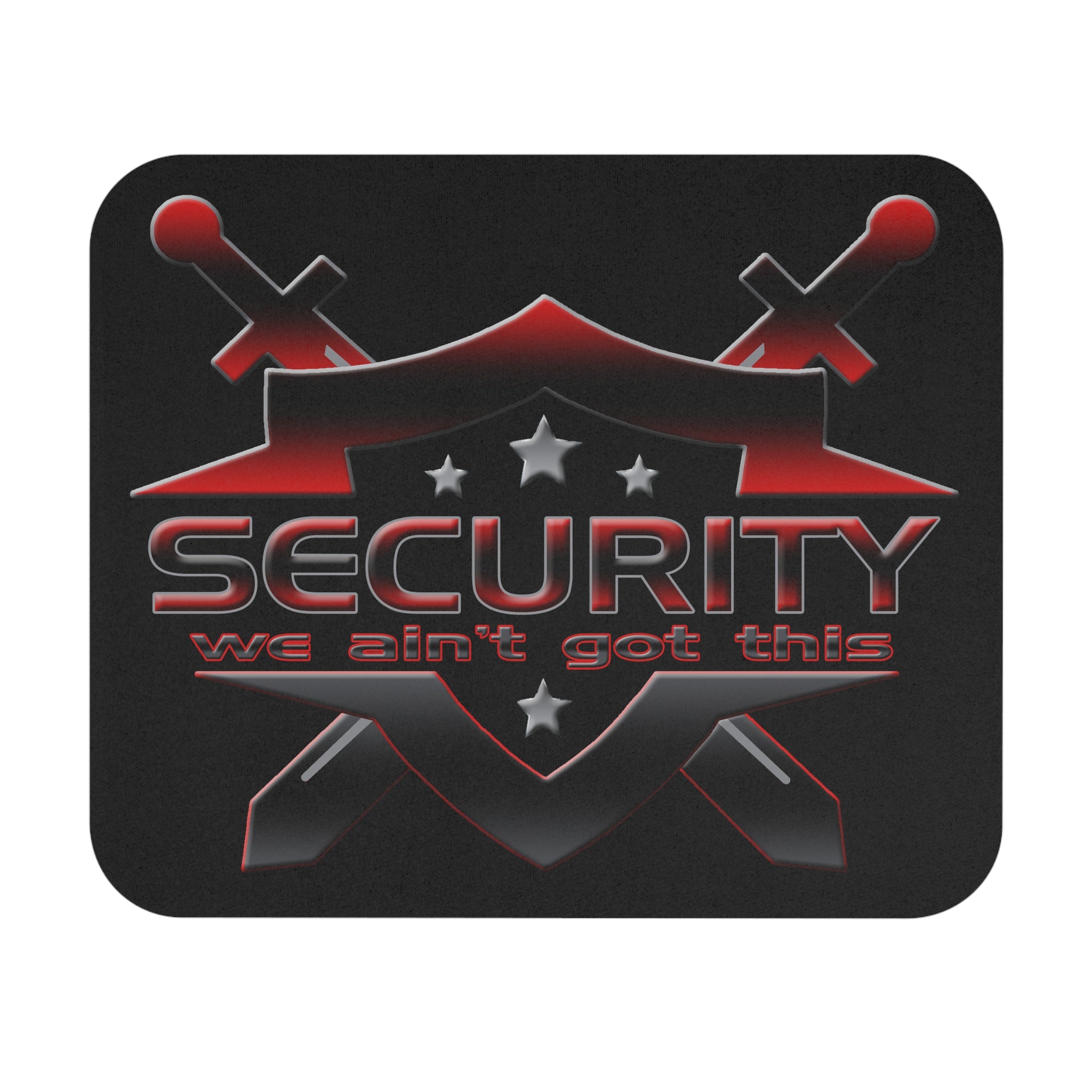 Security We Ain't Got This / Gaming Mouse Pad