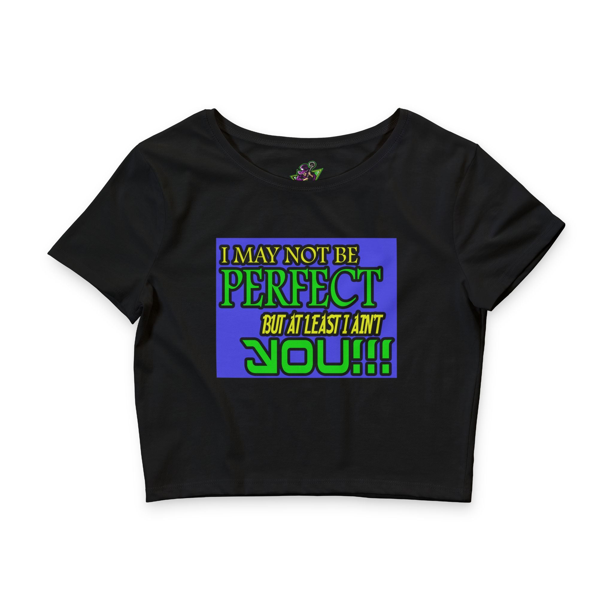 I May Not Be Perfect / Crop Top
