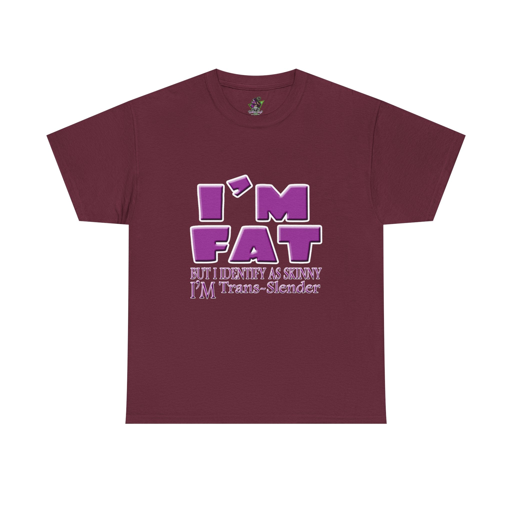 I'm Fat I'm Trans-Slender