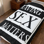 Having Sex Matters / Velveteen Plush Blanket
