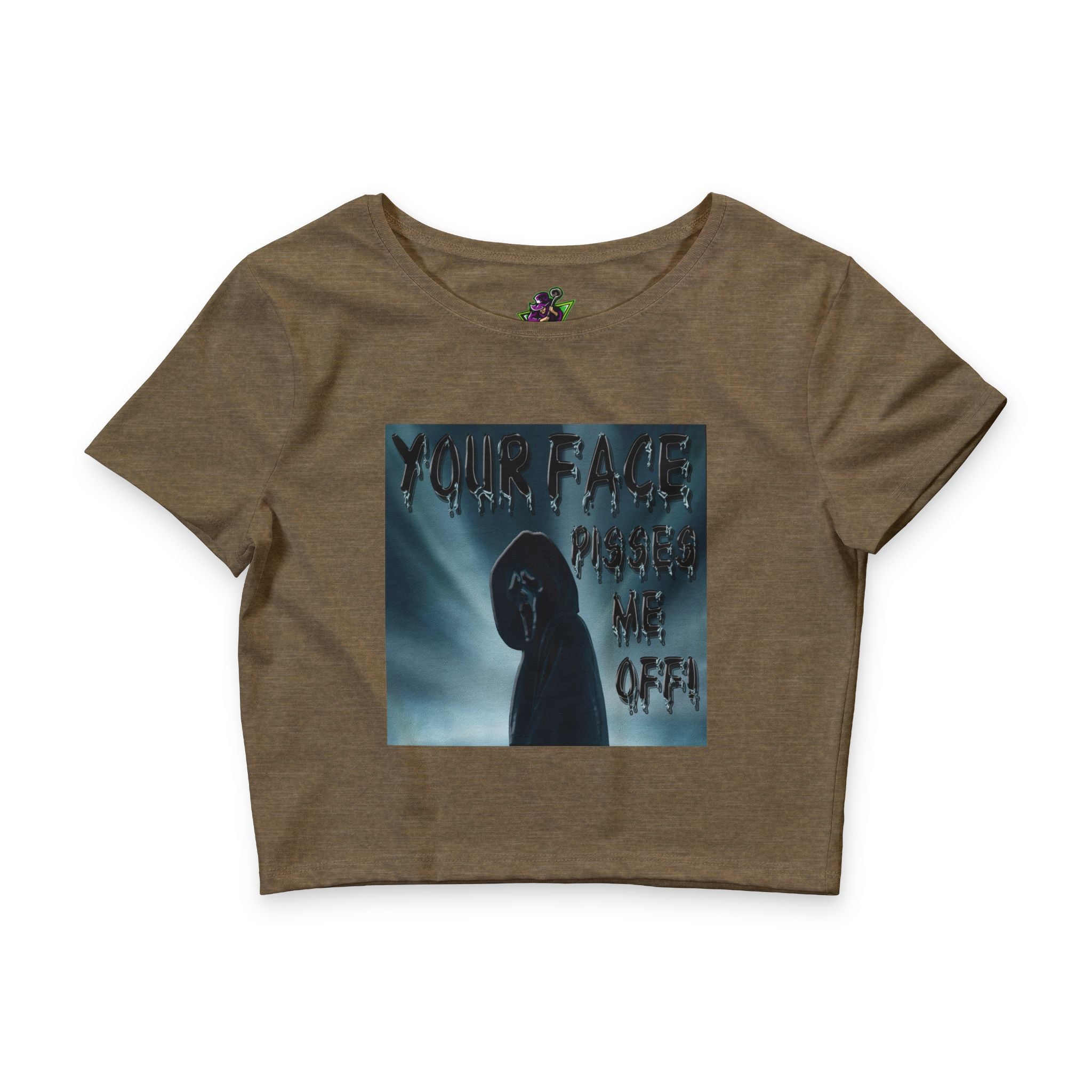 Your Face Pisses  Me Off / Crop Top