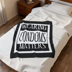 Wearing Condoms Matters / Velveteen Plush Blanket