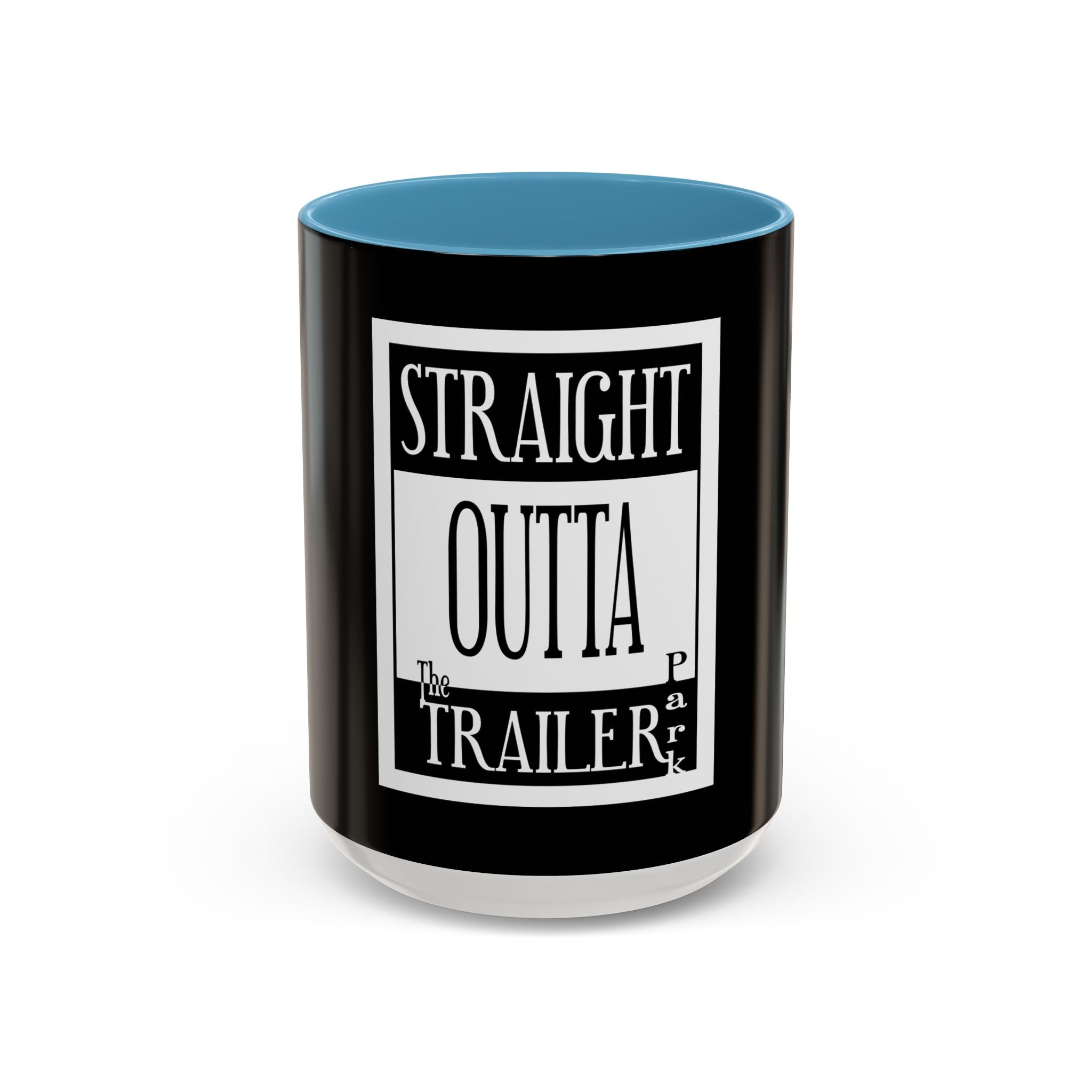 Straight Outta Trailer Park / Accent Coffee Mug 11/15oz