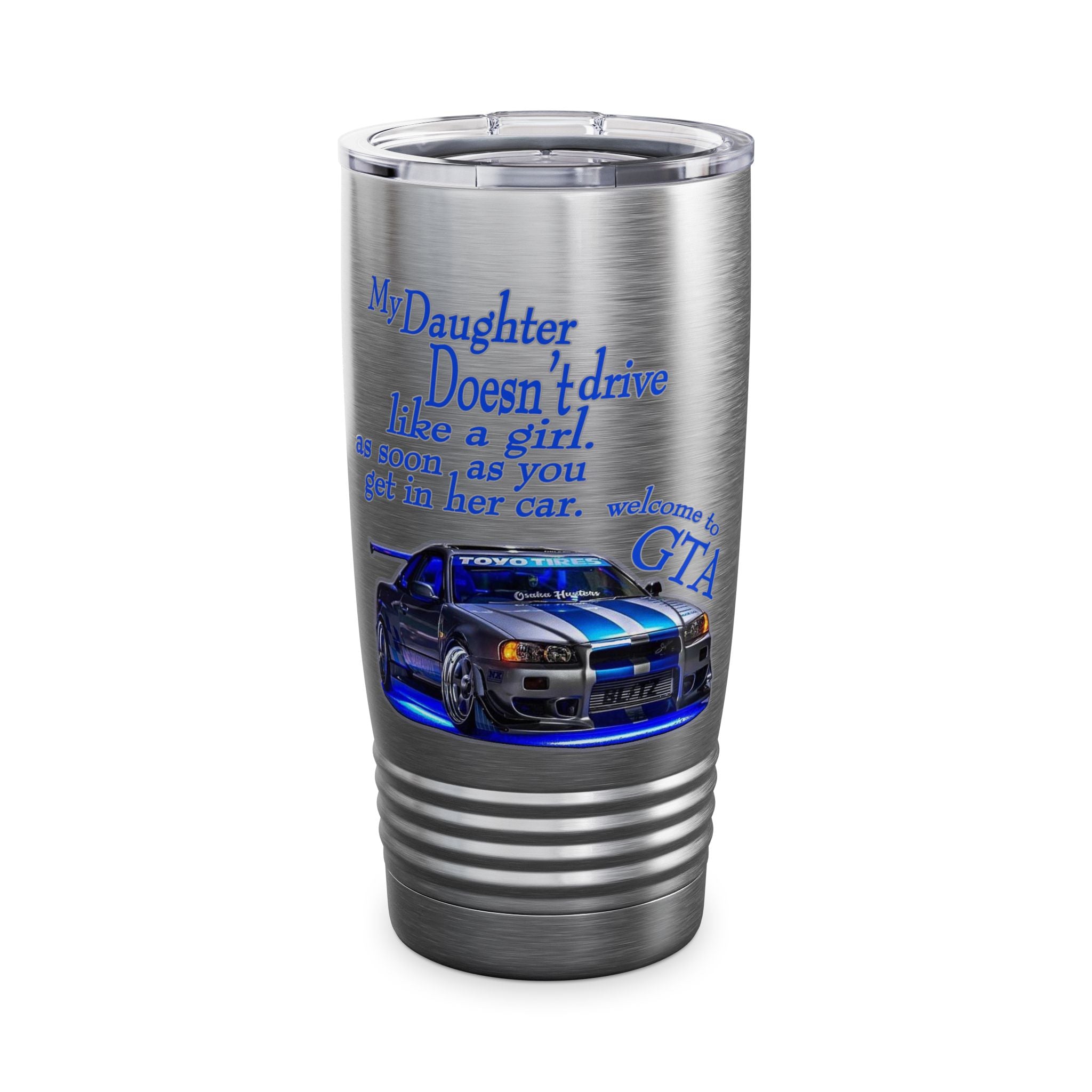 Daughter Doesn't Drive Like A Girl Blue / Insulated Tumbler 20oz