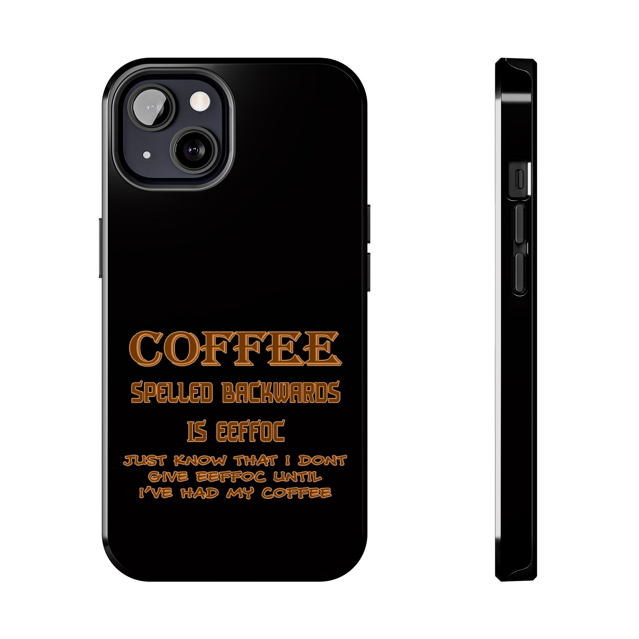 Coffee Coffee Spelled Backwards Is EEFFOC / Tough Phone Case