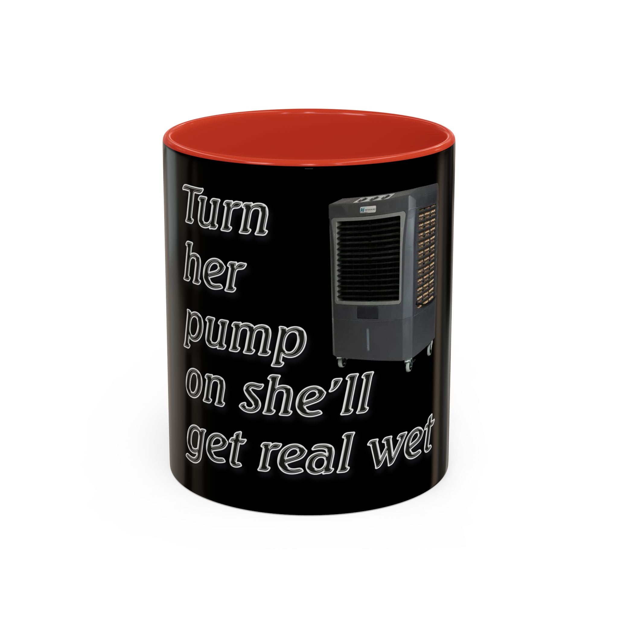 Turn Her Pump On / Accent Coffee Mug 10/15oz