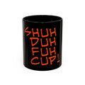 Shuh Duh Fuh Cup / Accent Coffee Mug 11/15oz