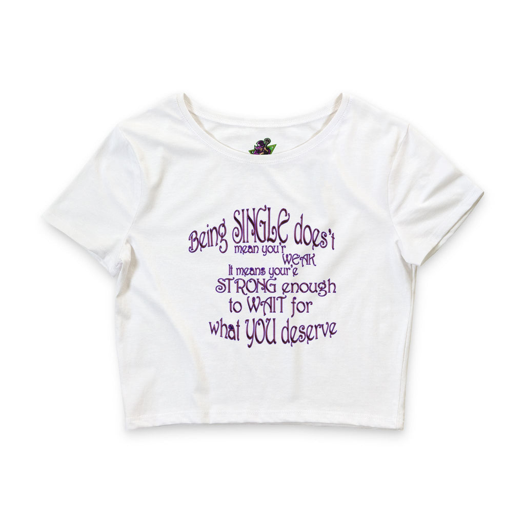 Being  Single Doesn’t Mean Weak / Crop Top