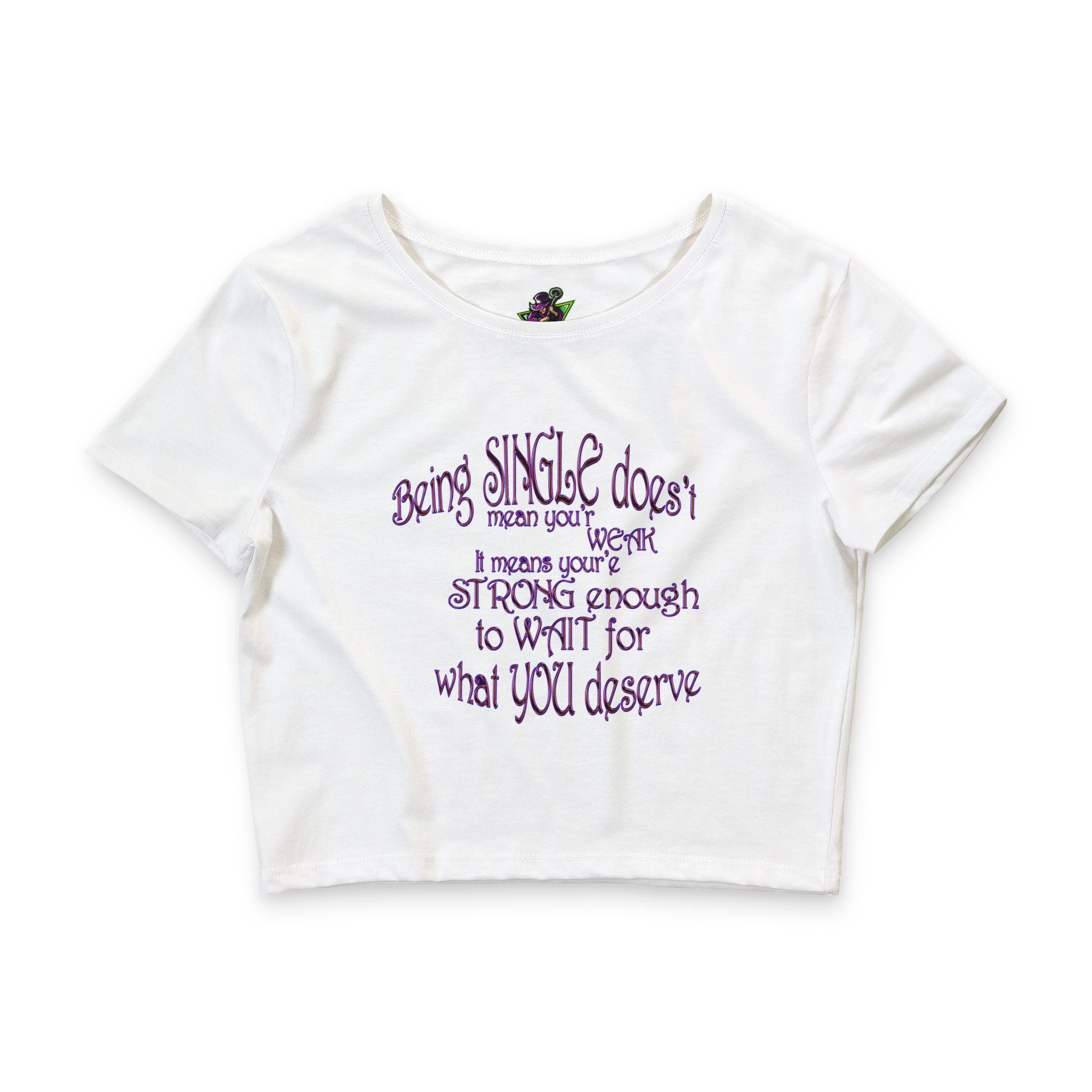 Being  Single Doesn’t Mean Weak / Crop Top